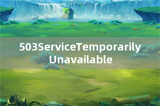 503ServiceTemporarilyUnavailable